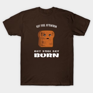 Funny burn toast T-Shirt